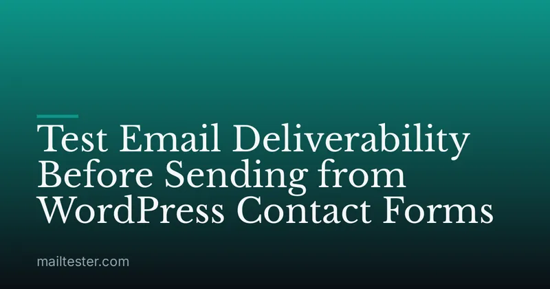Test Email Deliverability Before Sending from WordPress Contact Forms