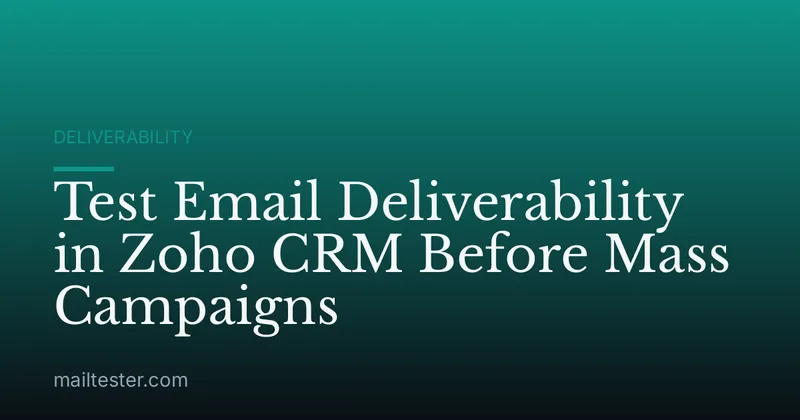 Test Email Deliverability in Zoho CRM Before Mass Campaigns