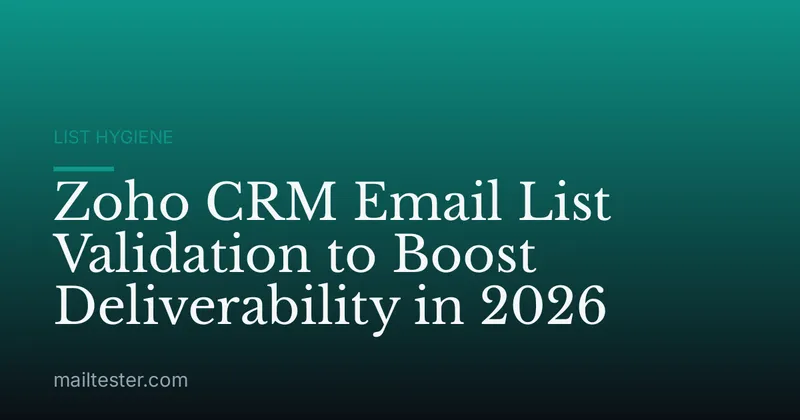 Zoho CRM Email List Validation to Boost Deliverability in 2026