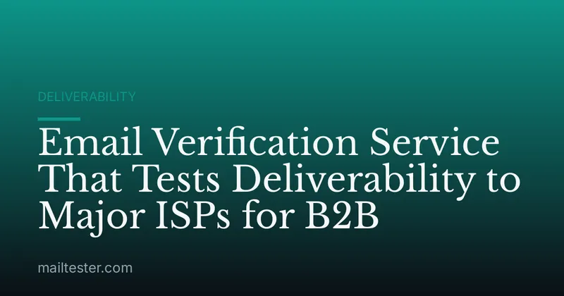 Email Verification Service That Tests Deliverability to Major ISPs for B2B