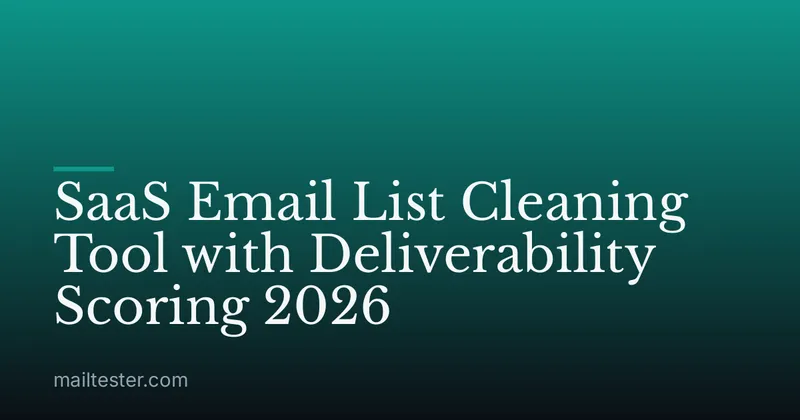 SaaS Email List Cleaning Tool with Deliverability Scoring 2026