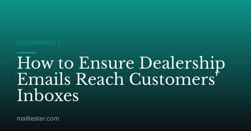 How to Ensure Dealership Emails Reach Customers' Inboxes