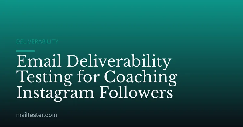Email Deliverability Testing for Coaching Instagram Followers