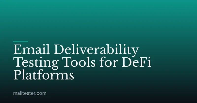 Email Deliverability Testing Tools for DeFi Platforms