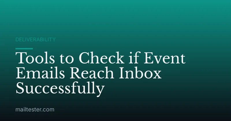 Tools to Check if Event Emails Reach Inbox Successfully