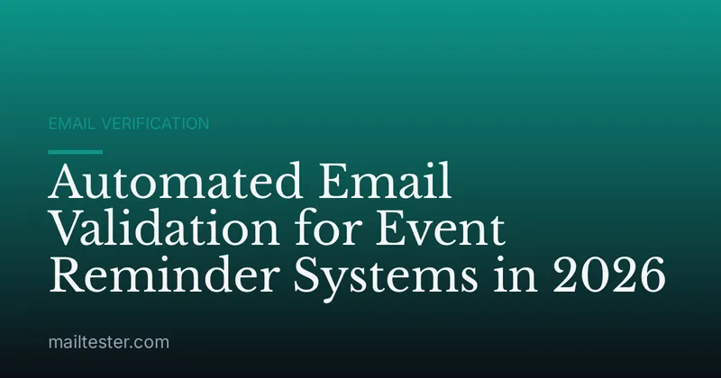 Automated Email Validation for Event Reminder Systems in 2026