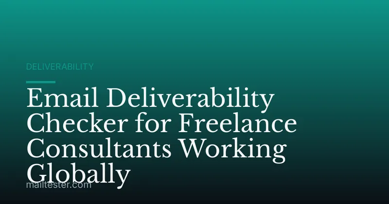 Email Deliverability Checker for Freelance Consultants Working Globally
