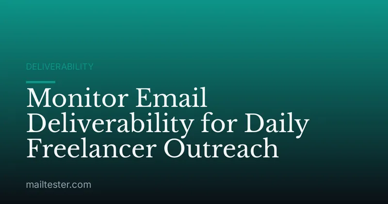 Monitor Email Deliverability for Daily Freelancer Outreach