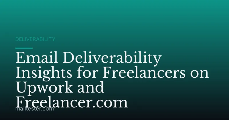 Email Deliverability Insights for Freelancers on Upwork and Freelancer.com