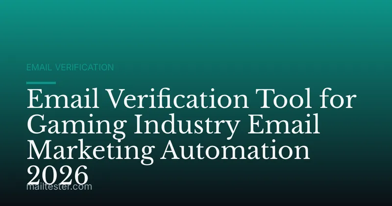 Email Verification Tool for Gaming Industry Email Marketing Automation 2026