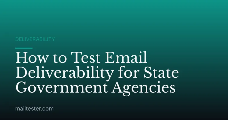 How to Test Email Deliverability for State Government Agencies