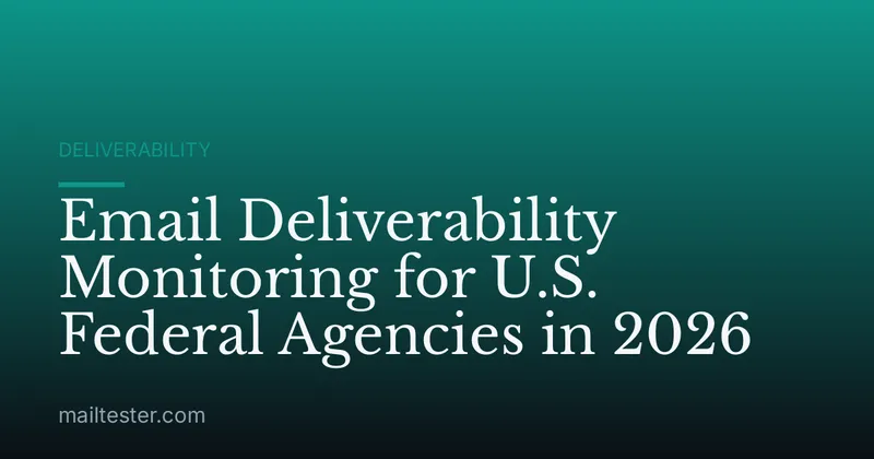 Email Deliverability Monitoring for U.S. Federal Agencies in 2026