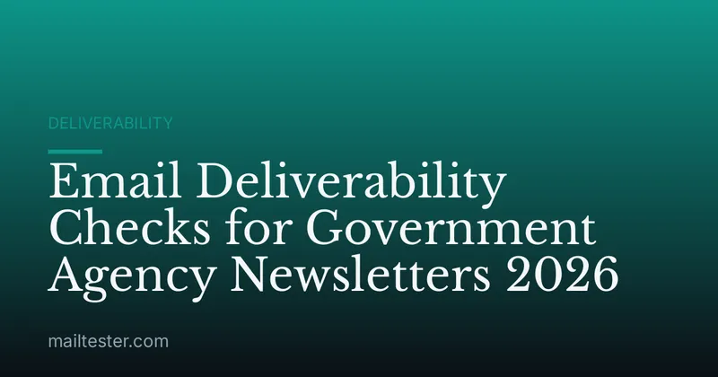 Email Deliverability Checks for Government Agency Newsletters 2026