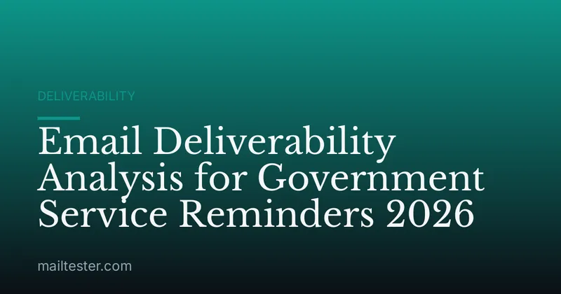 Email Deliverability Analysis for Government Service Reminders 2026