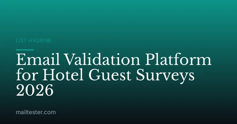 Email Validation Platform for Hotel Guest Surveys 2026