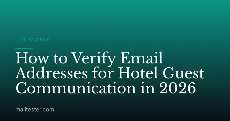 How to Verify Email Addresses for Hotel Guest Communication in 2026