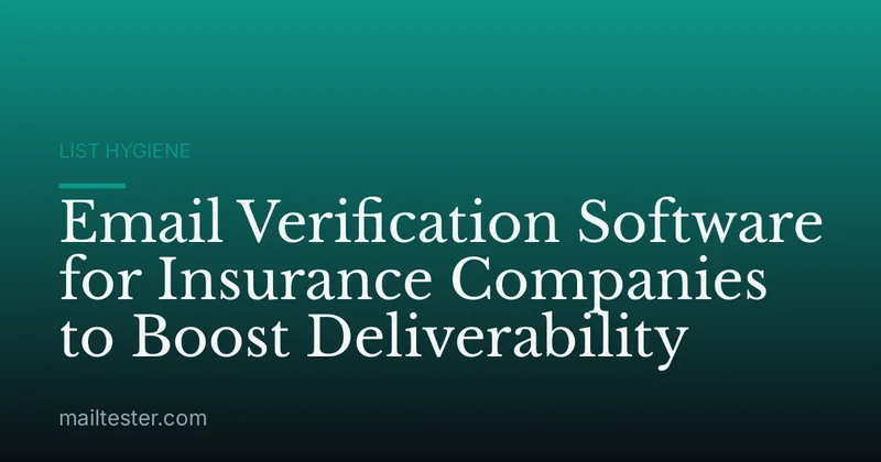 Email Verification Software for Insurance Companies to Boost Deliverability