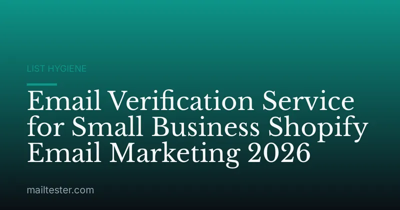 Email Verification Service for Small Business Shopify Email Marketing 2026
