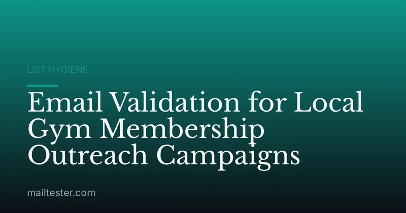 Email Validation for Local Gym Membership Outreach Campaigns