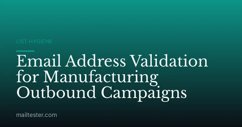 Email Address Validation for Manufacturing Outbound Campaigns