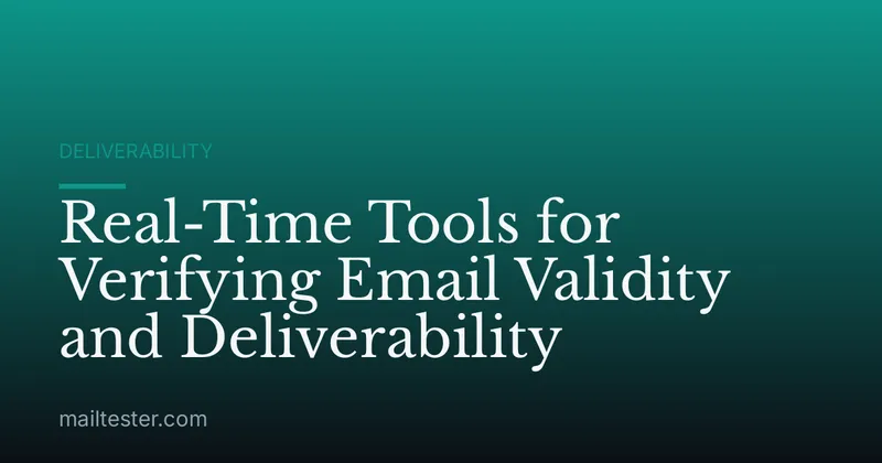 Real-Time Tools for Verifying Email Validity and Deliverability