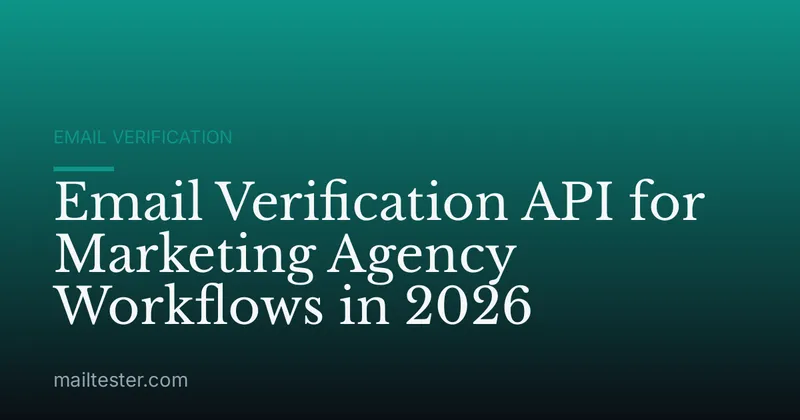 Email Verification API for Marketing Agency Workflows in 2026