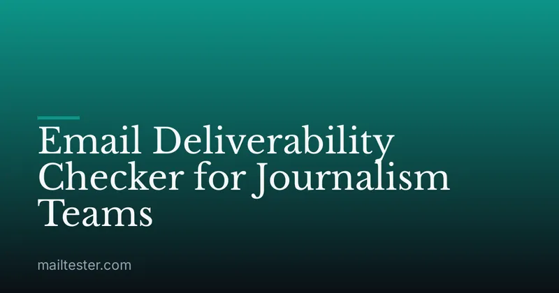 Email Deliverability Checker for Journalism Teams