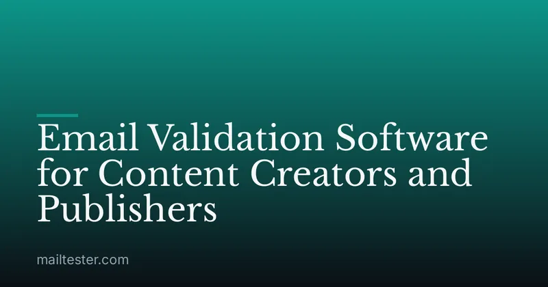 Email Validation Software for Content Creators and Publishers
