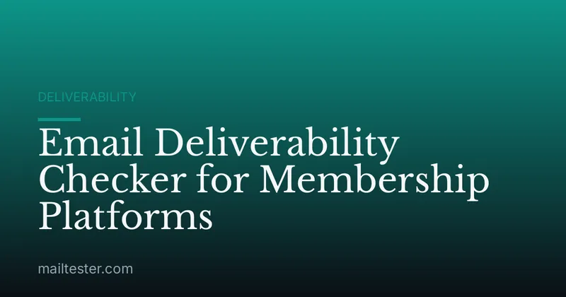 Email Deliverability Checker for Membership Platforms