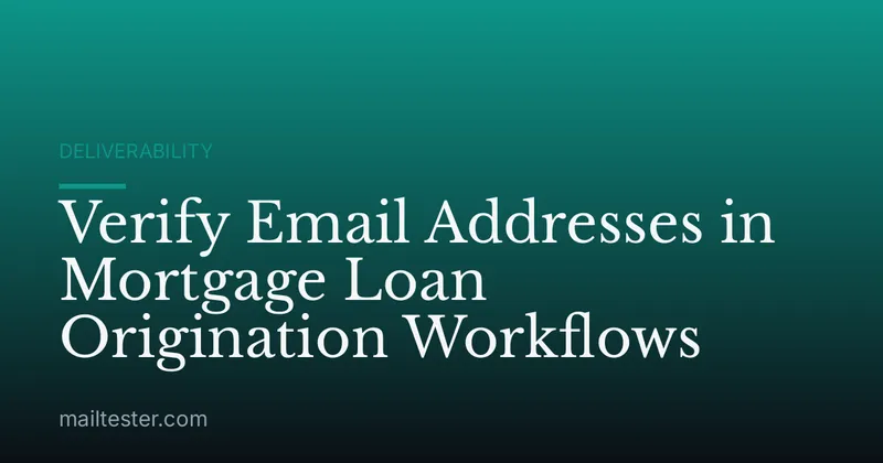 Verify Email Addresses in Mortgage Loan Origination Workflows