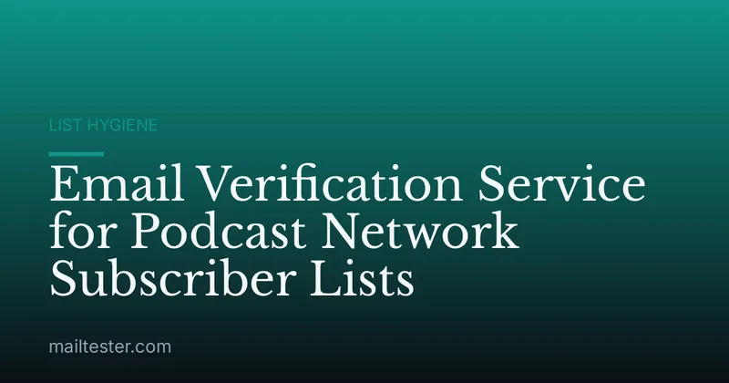Email Verification Service for Podcast Network Subscriber Lists