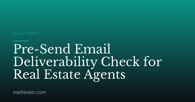 Pre-Send Email Deliverability Check for Real Estate Agents