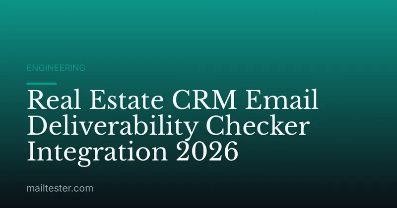 Real Estate CRM Email Deliverability Checker Integration 2026