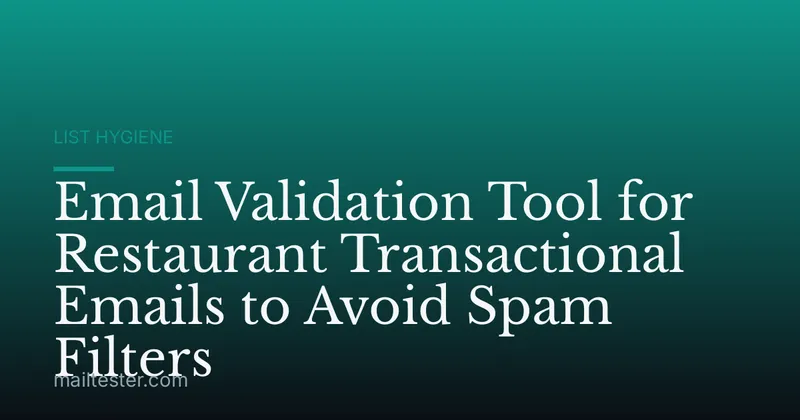 Email Validation Tool for Restaurant Transactional Emails to Avoid Spam Filters