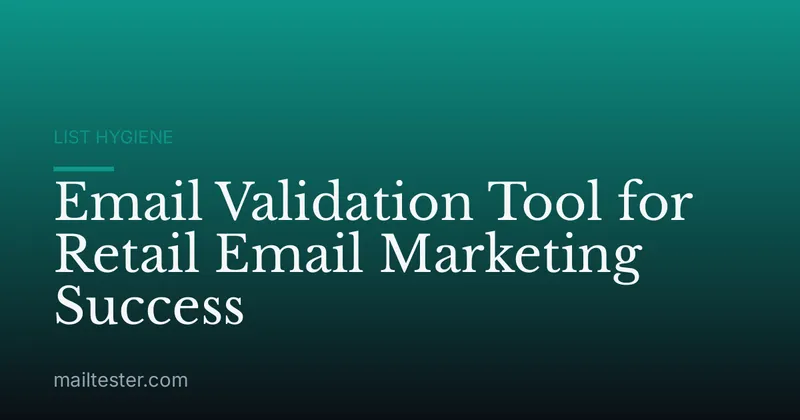 Email Validation Tool for Retail Email Marketing Success