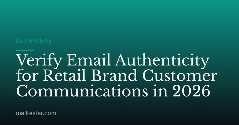 Verify Email Authenticity for Retail Brand Customer Communications in 2026