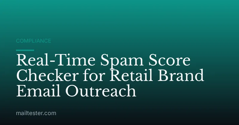 Real-Time Spam Score Checker for Retail Brand Email Outreach