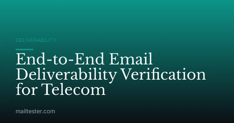End-to-End Email Deliverability Verification for Telecom