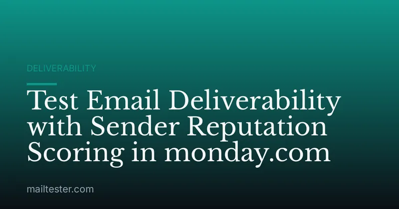 Test Email Deliverability with Sender Reputation Scoring in monday.com
