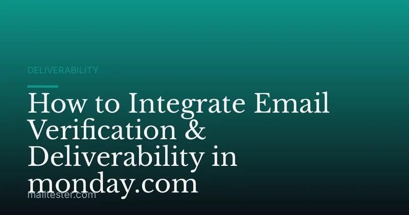 How to Integrate Email Verification & Deliverability in monday.com