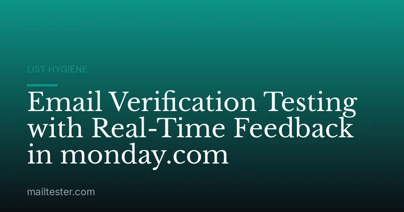 Email Verification Testing with Real-Time Feedback in monday.com