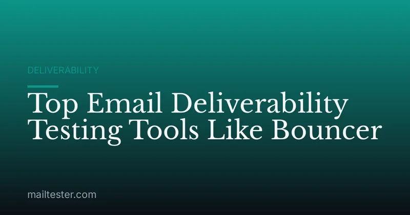 Top Email Deliverability Testing Tools Like Bouncer