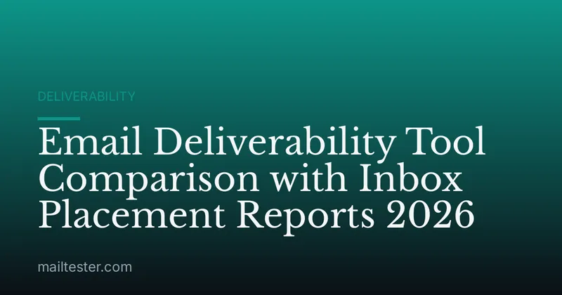 Email Deliverability Tool Comparison with Inbox Placement Reports 2026