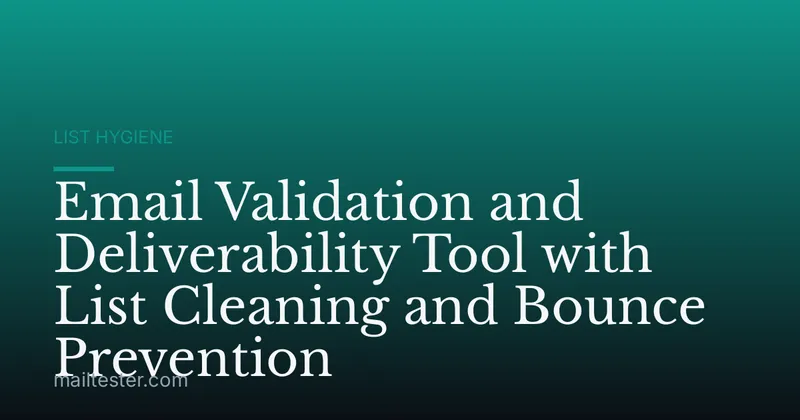 Email Validation and Deliverability Tool with List Cleaning and Bounce Prevention
