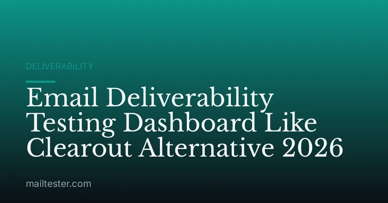 Email Deliverability Testing Dashboard Like Clearout Alternative 2026