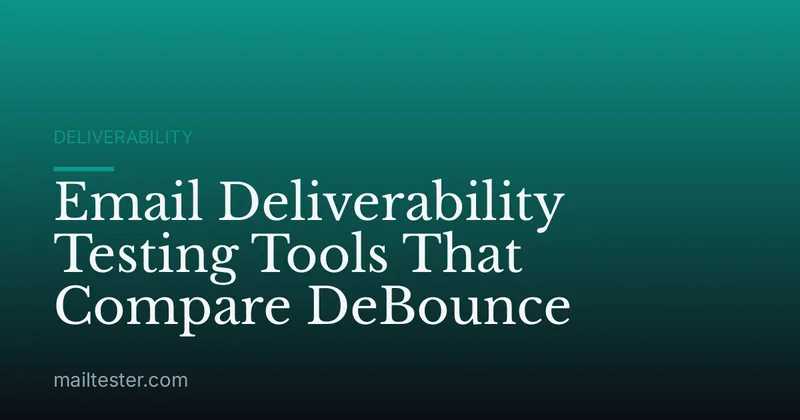 Email Deliverability Testing Tools That Compare DeBounce
