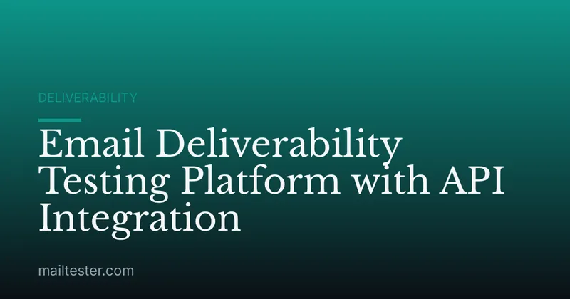 Email Deliverability Testing Platform with API Integration