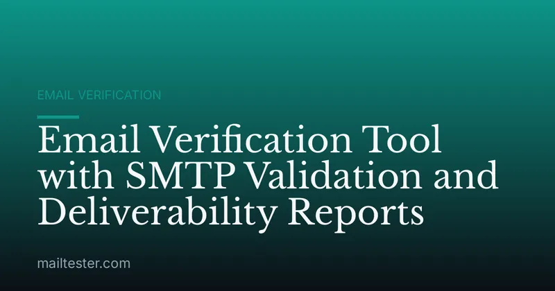 Email Verification Tool with SMTP Validation and Deliverability Reports