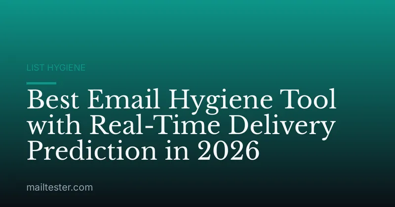 Best Email Hygiene Tool with Real-Time Delivery Prediction in 2026