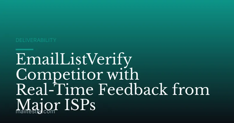 EmailListVerify Competitor with Real-Time Feedback from Major ISPs